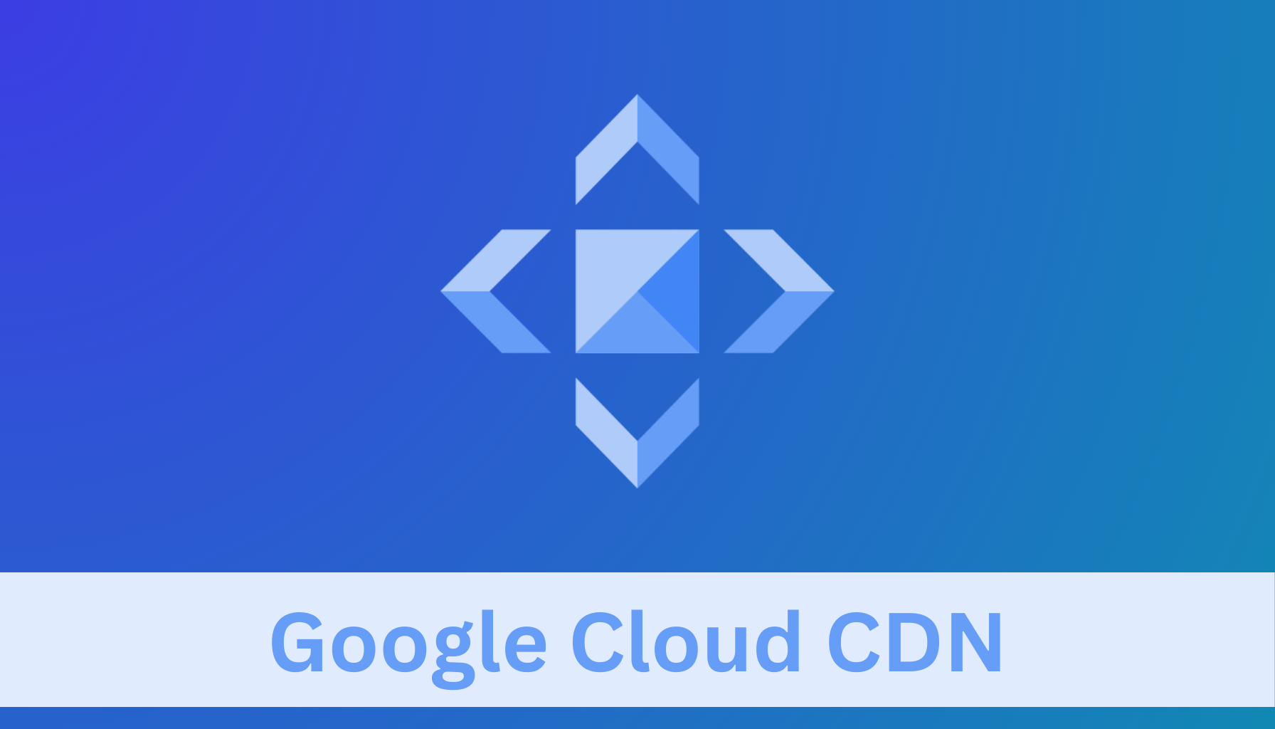 Google Cloud CDN: Features, Pricing And Cost Saving