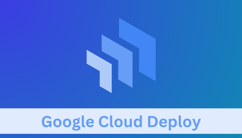 Google Cloud Deploy Features Pricing And Cost Saving